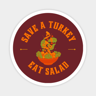 Save a turkey and eat salad Magnet